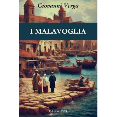 VERGA, GIOVANNI I MALAVOGLIA: Biografia e Bibliografia di Giovanni Verga, Prefazione Originale, Presentazione dei Personaggi Protagonisti, Illustrazioni Esclusive, ... il Verismo, Mappa Concettuale del Libro VERGA, GIOVANNI I MALAVOGLIA: Biografia e Bibliografia di Giovanni Verga, Prefazione Originale, Presentazione dei Personaggi Protagonisti, Illustrazioni Esclusive, ... il Verismo, Mappa Concettuale del Libro
