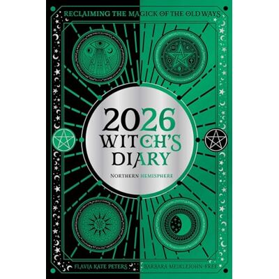Flavia Kate Peters 2026 Witch's Diary: Northern Hemisphere : Reclaiming the magick of the old ways Flavia Kate Peters 2026 Witch's Diary: Northern Hemisphere : Reclaiming the magick of the old ways