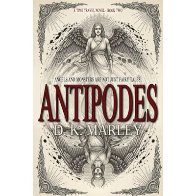Tura Antipodes: An Epic Time Travel from WWI to Camelot: 2 Tura Antipodes: An Epic Time Travel from WWI to Camelot: 2