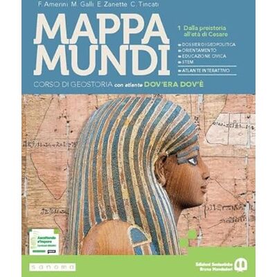 Amerini, Franco Mappa mundi. Corso di Geostoria. Per le Scuole superiori. Con e-book. Con espansione online. Dalla preistoria all’età di Cesare (Vol. 1) Amerini, Franco Mappa mundi. Corso di Geostoria. Per le Scuole superiori. Con e-book. Con espansione online. Dalla preistoria all’età di Cesare (Vol. 1)