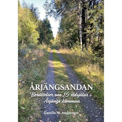 Andersson ÅRJÄNGSANDAN: Berättelser om 15 eldsjälar i Årjängs kommun Andersson ÅRJÄNGSANDAN: Berättelser om 15 eldsjälar i Årjängs kommun