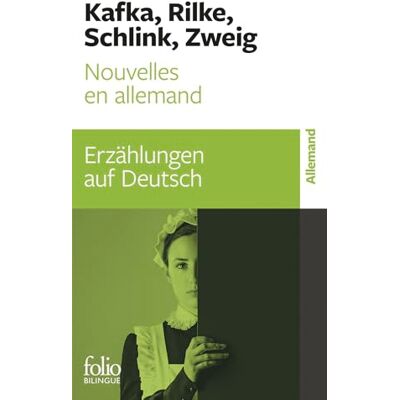 Kafka, Franz Nouvelles en allemand: Au coeur d'une langue avec de grands auteurs Kafka, Franz Nouvelles en allemand: Au coeur d'une langue avec de grands auteurs