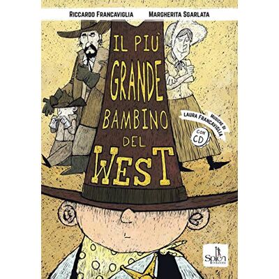 Francaviglia, Riccardo Il più grande bambino del West. Ediz. illustrata. Con CD-Audio Francaviglia, Riccardo Il più grande bambino del West. Ediz. illustrata. Con CD-Audio