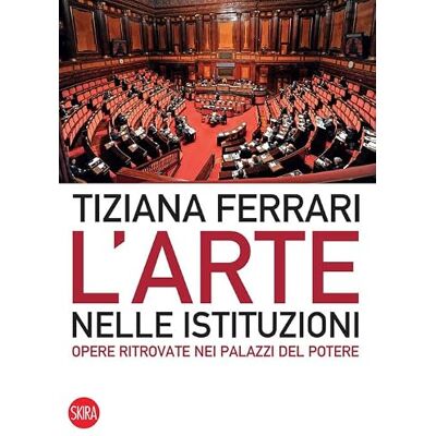 Acer L'arte nelle istituzioni. Opere ritrovate nei palazzi del potere. Ediz. illustrata Acer L'arte nelle istituzioni. Opere ritrovate nei palazzi del potere. Ediz. illustrata
