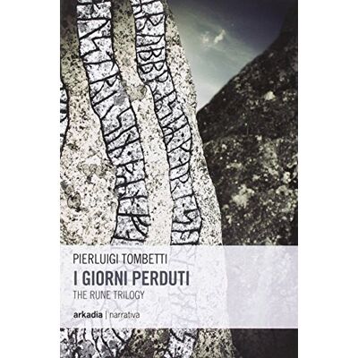 Tombetti, Pierluigi I giorni perduti. The rune trilogy (Vol. 1) Tombetti, Pierluigi I giorni perduti. The rune trilogy (Vol. 1)
