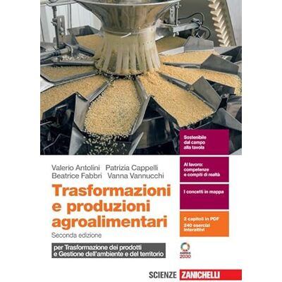 Antolini, Valerio Trasformazioni e produzioni agroalimentari. Per trasformazione dei prodotti e gestione dell'ambiente e del territorio. Per le Scuole superiori. Con espansione online Antolini, Valerio Trasformazioni e produzioni agroalimentari. Per trasformazione dei prodotti e gestione dell'ambiente e del territorio. Per le Scuole superiori. Con espansione online