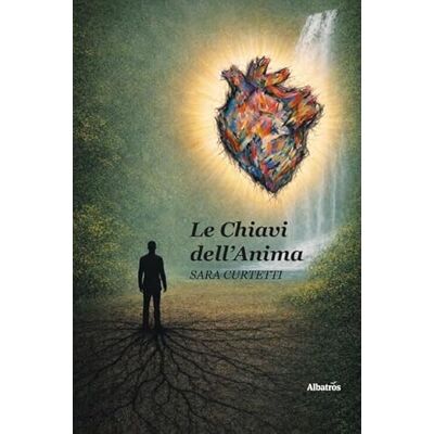 Curtetti, Sara Le chiavi dell’anima Curtetti, Sara Le chiavi dell’anima