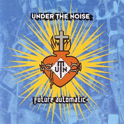 Under The Noise Future Automatic Under The Noise Future Automatic
