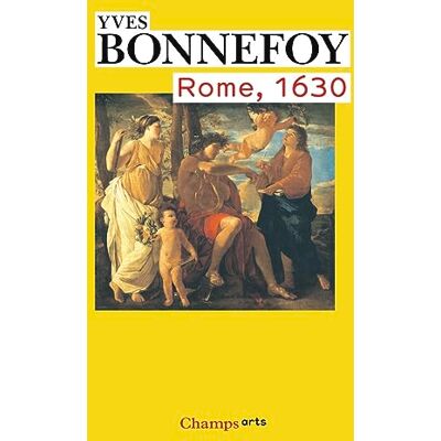 Bonnefoy, Yves Rome, 1630: L'horizon du premier baroque suivi de Un des siècles du culte des images Bonnefoy, Yves Rome, 1630: L'horizon du premier baroque suivi de Un des siècles du culte des images