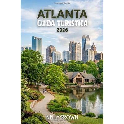 BROWN, NELLY Guida Turistica di Atlanta 2026: Un semplice itinerario di 7 giorni per scoprire i quartieri locali, grande cibo, e i migliori posti da visitare (include una mappa) BROWN, NELLY Guida Turistica di Atlanta 2026: Un semplice itinerario di 7 giorni per scoprire i quartieri locali, grande cibo, e i migliori posti da visitare (include una mappa)