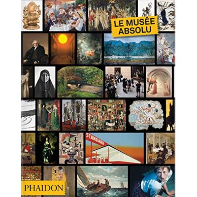 Phaidon Le Musée absolu Phaidon Le Musée absolu