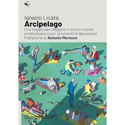 Licata, Ignazio Arcipelago. Una mappa per rileggere il nostro mondo e individuare nuovi strumenti di liberazione Licata, Ignazio Arcipelago. Una mappa per rileggere il nostro mondo e individuare nuovi strumenti di liberazione