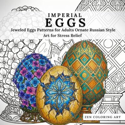 ImpeRial Eggs: Jeweled Egg Patterns for Adults Ornate Russian Style Art for Stress Relief ImpeRial Eggs: Jeweled Egg Patterns for Adults Ornate Russian Style Art for Stress Relief