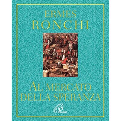 Ronchi, Ermes Al mercato della speranza Ronchi, Ermes Al mercato della speranza