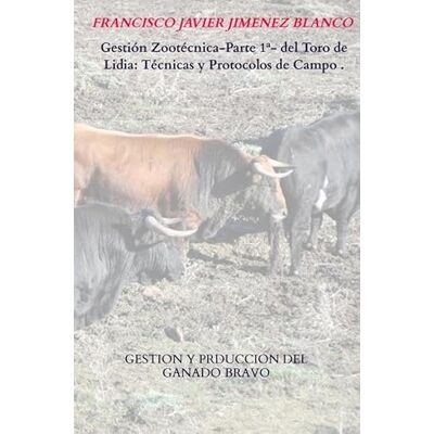 Blanco Gestión Zootécnica-Parte 1ª- del Toro de Lidia: Técnicas y Protocolos de Campo .: GESTION Y PRDUCCION DEL GANADO BRAVO Blanco Gestión Zootécnica-Parte 1ª- del Toro de Lidia: Técnicas y Protocolos de Campo .: GESTION Y PRDUCCION DEL GANADO BRAVO