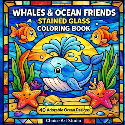 ART Whales & Ocean Friends Stained Glass Coloring Book for Kids Ages 4-10: 40 Adorable Ocean Designs Fun Sea Animals Coloring Pages Perfect Gift for Kids Who Love Marine Life ART Whales & Ocean Friends Stained Glass Coloring Book for Kids Ages 4-10: 40 Adorable Ocean Designs Fun Sea Animals Coloring Pages Perfect Gift for Kids Who Love Marine Life