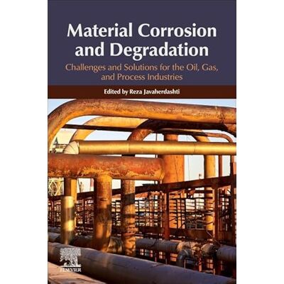 Elsevier Material Corrosion and Degradation: Challenges and Solutions for the Oil, Gas, and Process Industries Elsevier Material Corrosion and Degradation: Challenges and Solutions for the Oil, Gas, and Process Industries