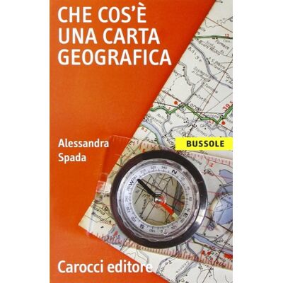 Spada, Alessandra Che cos'è una carta geografica Spada, Alessandra Che cos'è una carta geografica
