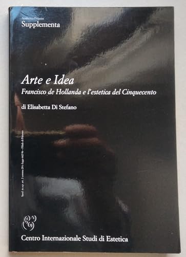 Elisabetta Di Stefano Arte e Idea. Francisco de Hollanda e l'estetica del Cinquecento