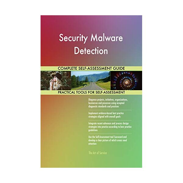 art security malware detection all-inclusive self-assessment - more than 700 success criteria, instant visual insights, comprehensive spreadsheet dashboard, auto-prioritized for quick results
