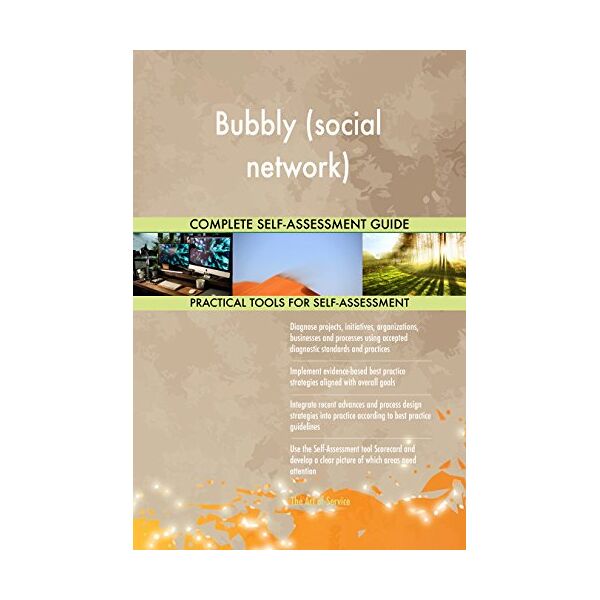 art bubbly (social network) all-inclusive self-assessment - more than 710 success criteria, instant visual insights, comprehensive spreadsheet dashboard, auto-prioritized for quick results