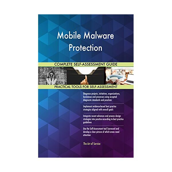 art mobile malware protection all-inclusive self-assessment - more than 680 success criteria, instant visual insights, comprehensive spreadsheet dashboard, auto-prioritized for quick results