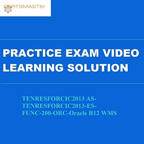Certsmasters TENRESFORCIC2013 AS-TENRESFORCIC2013-ES-FUNC-200-ORC-Oracle R12 WMS Practice Exam Video Learning Solution