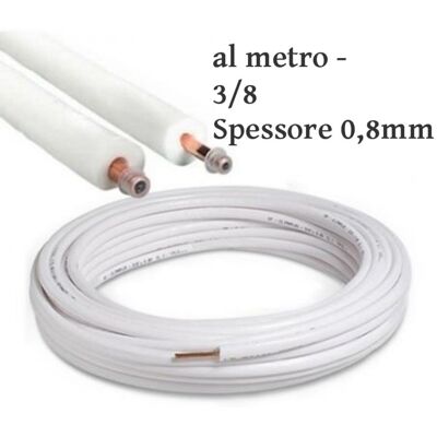 UNIVERSALE Tubo Rame Coibentato Climatizzatori Condizionatori 3-8 Spessore 0,8mm - Al Metro UNIVERSALE Tubo Rame Coibentato Climatizzatori Condizionatori 3-8 Spessore 0,8mm - Al Metro