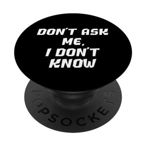 ASK Funny Don't Ask Me, I Don't Know Sassy Sarcastic PopSockets PopGrip Intercambiabile