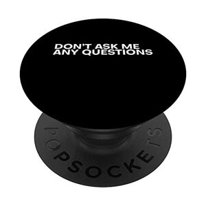 ASK Don't Ask Me Any Questions - PopSockets PopGrip Intercambiabile