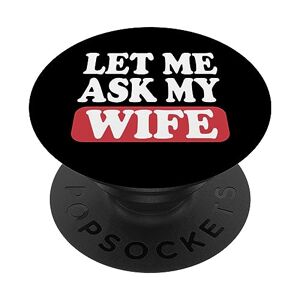 ASK Let Me Ask My Wife PopSockets PopGrip Intercambiabile