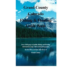 RGI Grand County Colorado Fishing & Floating Guide Book: Complete fishing and floating information for Grand County Colorado (Colorado Fishing & Floating Guide Books) (English Edition)