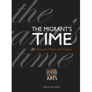 ART The Migrant's Time: Rethinking Art History and Diaspora (Clark Studies in the Visual Arts) (English Edition)