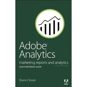 Adobe Analytics Quick-Reference Guide: Market Reports and Analytics (formerly SiteCatalyst) (English Edition)