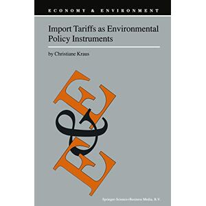 Springer Import Tariffs as Environmental Policy Instruments (Economy & Environment Book 19) (English Edition)