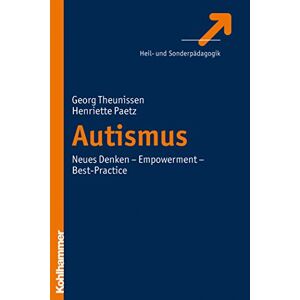 Kohlhammer Autismus: Neues Denken Empowerment Best-Practice (German Edition)