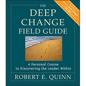 Jossey-Bass The Deep Change Field Guide: A Personal Course to Discovering the Leader Within ( Leadership Series Book 392) (English Edition)