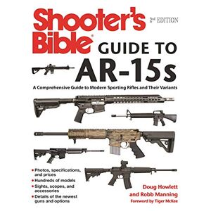Skyhorse Shooter's Bible Guide to AR-15s, 2nd Edition: A Comprehensive Guide to Modern Sporting Rifles and Their Variants (English Edition)