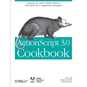 Adobe ActionScript 3.0 Cookbook: Solutions for Flash Platform and Flex Application Developers (English Edition)