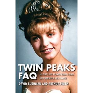 Applause Twin Peaks FAQ: All That's Left to Know About a Place Both Wonderful and Strange (English Edition)