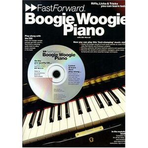 Boogie Woogie Piano Fast Forward Series: Riffs, Licks & Tricks You Can Learn Today!