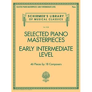 Selected Piano Masterpieces Early Intermediate Level: Schirmer's Library of Musical Classics Volume 2128