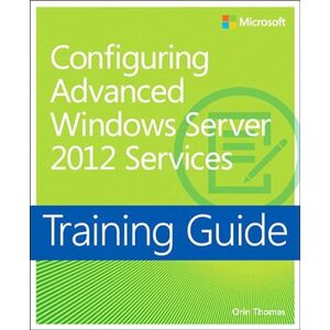 Microsoft Training Guide Configuring Windows Server 2012 Advanced Services (MCSA) ( Training Guide) (English Edition)