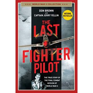 Regnery History The Last Fighter Pilot: The True Story of the Final Combat Mission of World War II (World War II Collection) (English Edition)