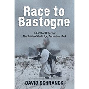 Race to Bastogne : A Combat History of the Battle of the Bulge, December 1944 (Key Battles of the Second World War Book 2) (English Edition)