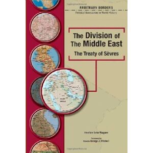 Chelsea House Pub The Division of the Middle East: The Treaty of Sevres (Arbitrary Borders) (English Edition)