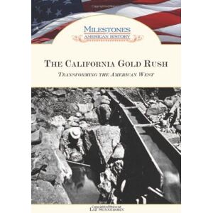 Chelsea House Publications The California Gold Rush: Transforming the American West (Milestones in American History) (English Edition)