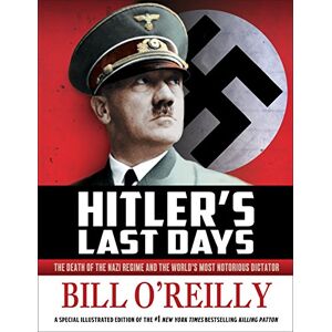 Henry Holt and Co. (BYR) Hitler's Last Days: The Death of the Nazi Regime and the World's Most Notorious Dictator (English Edition)