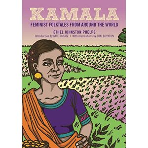 The Feminist Press at CUNY Kamala: Feminist Folktales from Around the World (English Edition)