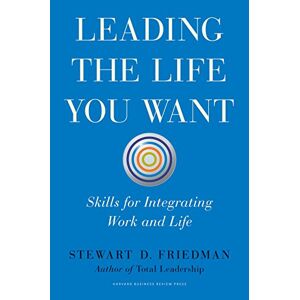 Harvard Business Review Press Leading the Life You Want: Skills for Integrating Work and Life (English Edition)